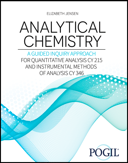 Analytical Chemistry: A Guided Inquiry Approach: For Quantitative Analysis CY 215 and Instrumental Methods of Analysis CY 346
