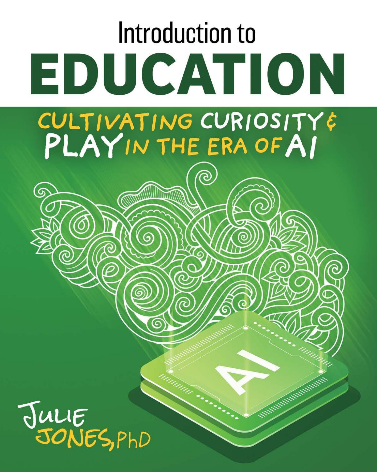 Introduction to Education: Cultivating Curiosity & Play in the Era of AI