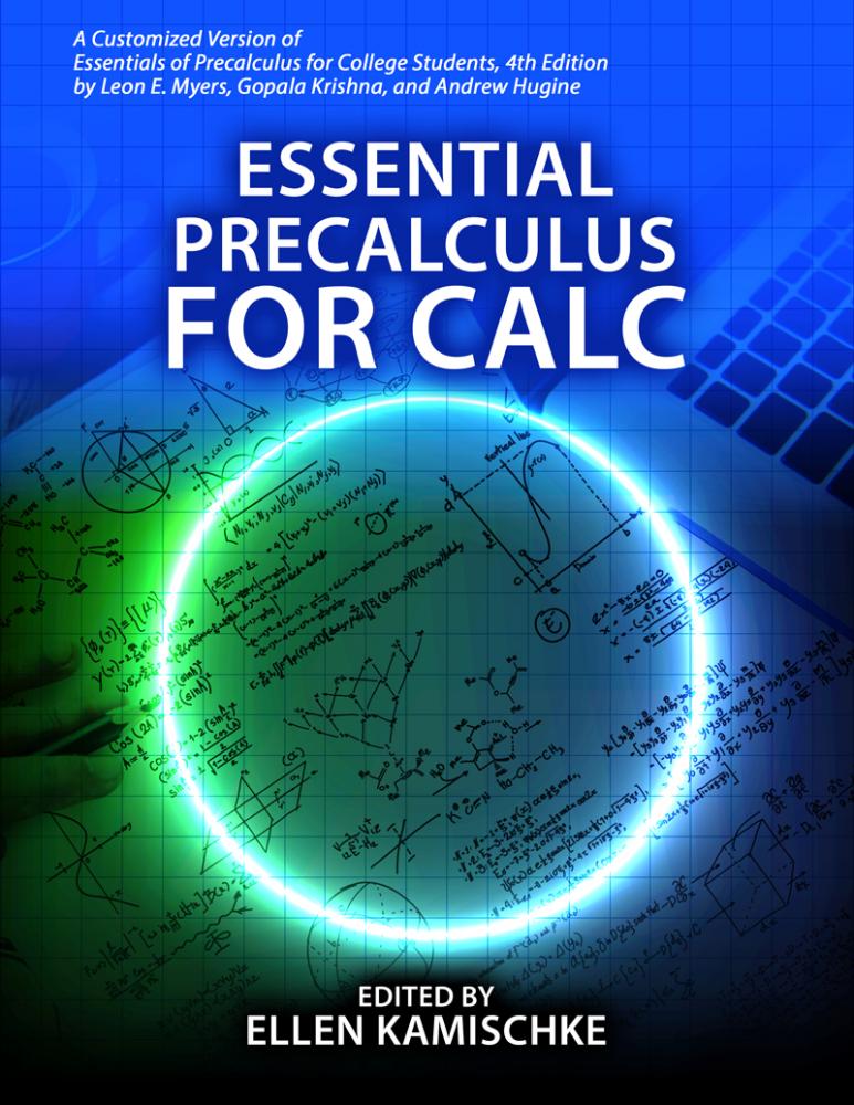 Essential Precalculus for Calc: A Customized Version of Essentials of Precalculus for College Students 4th Edition by Leon E Myers, Gopala Krishna, Andrew Hugine