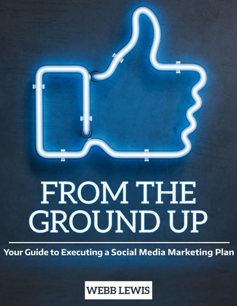 From the Ground Up: Your Guide to Executing a Social Media Marketing Plan