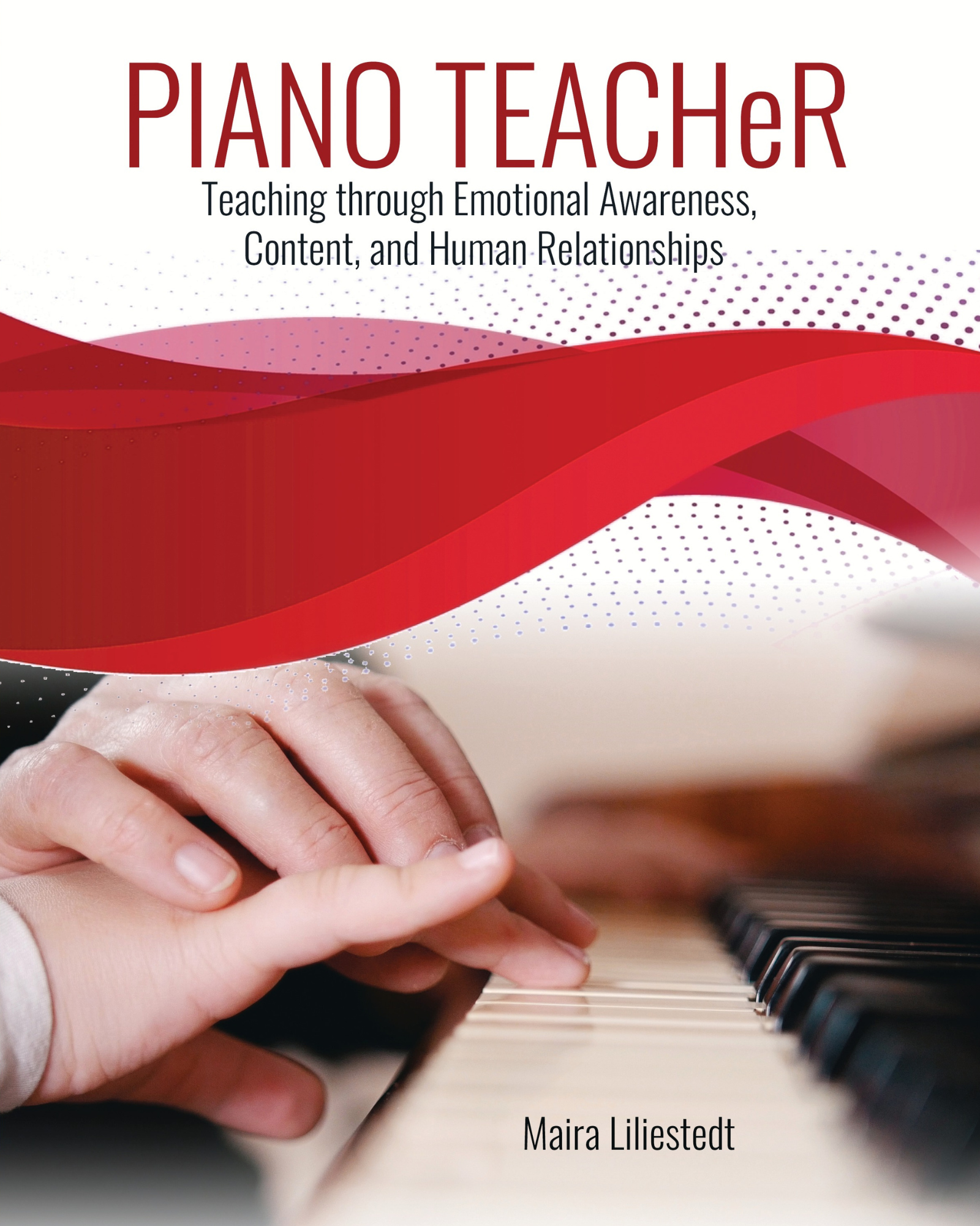 PIANO TEACHeR: Teaching through Emotional Awareness, Content, and Human Relationships