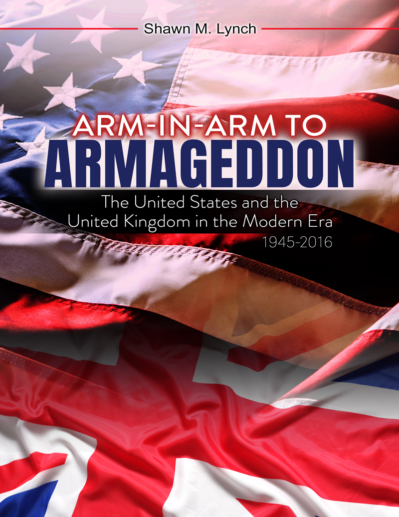 Arm-in-Arm to Armageddon: The United States and the United Kingdom in the Modern Era (1945-2016)