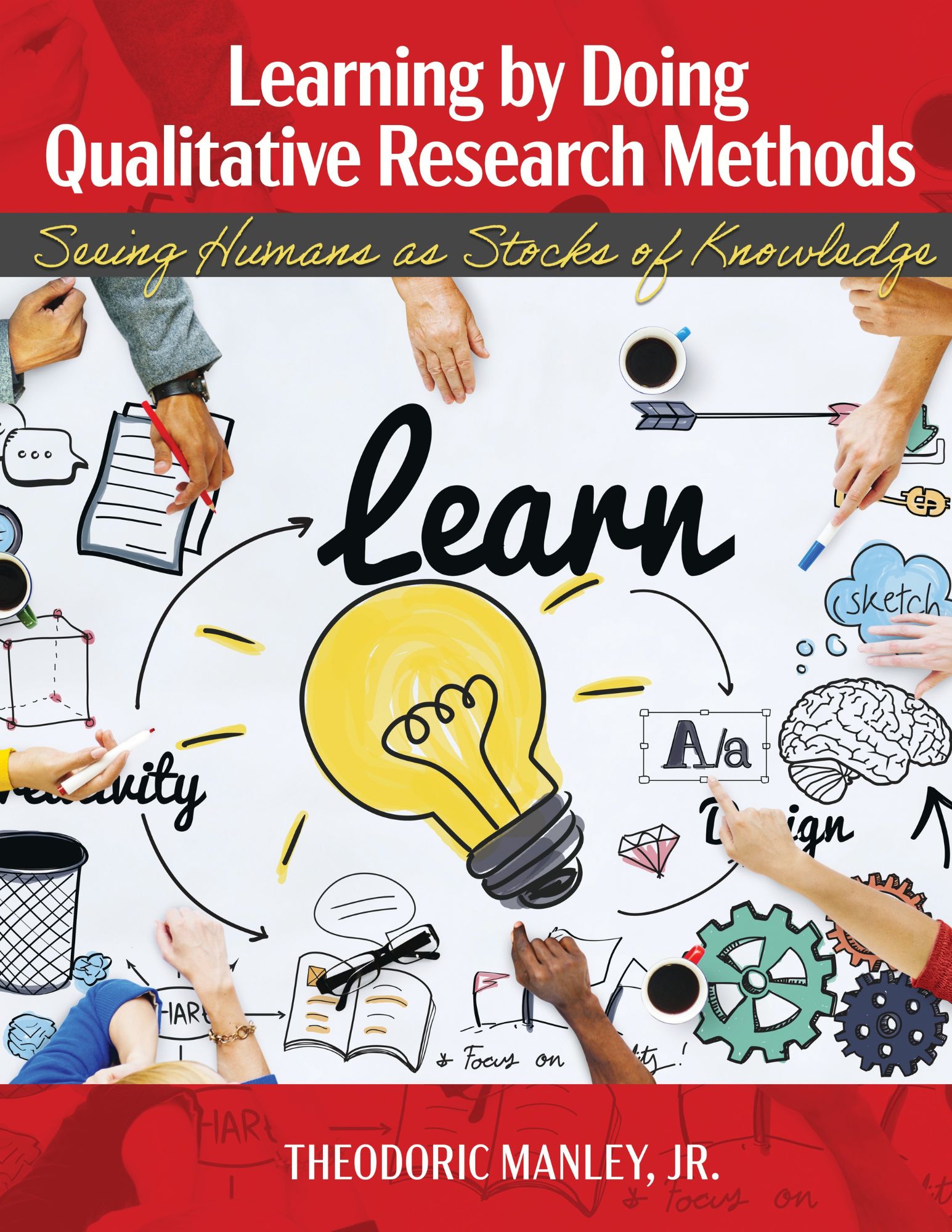 Learning by Doing Qualitative Research Methods: Seeing Humans as Stocks of Knowledge
