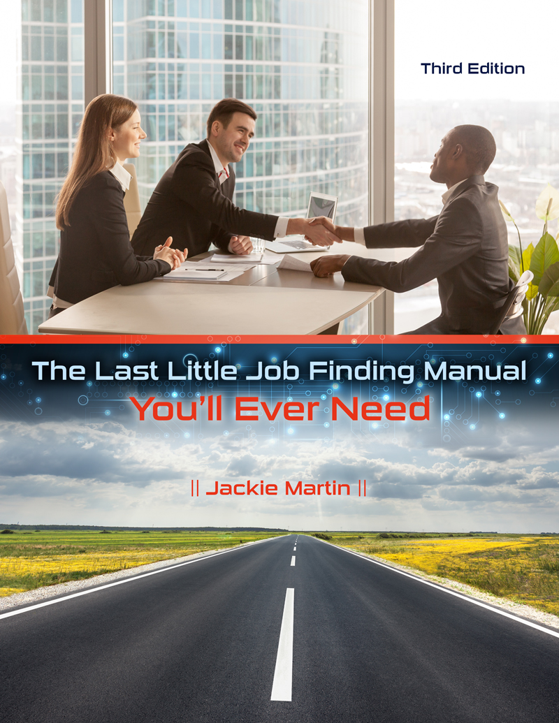 The Last Little Job Finding Manual You'll Ever Need: Removing the Roadblocks from the Job Search Process
