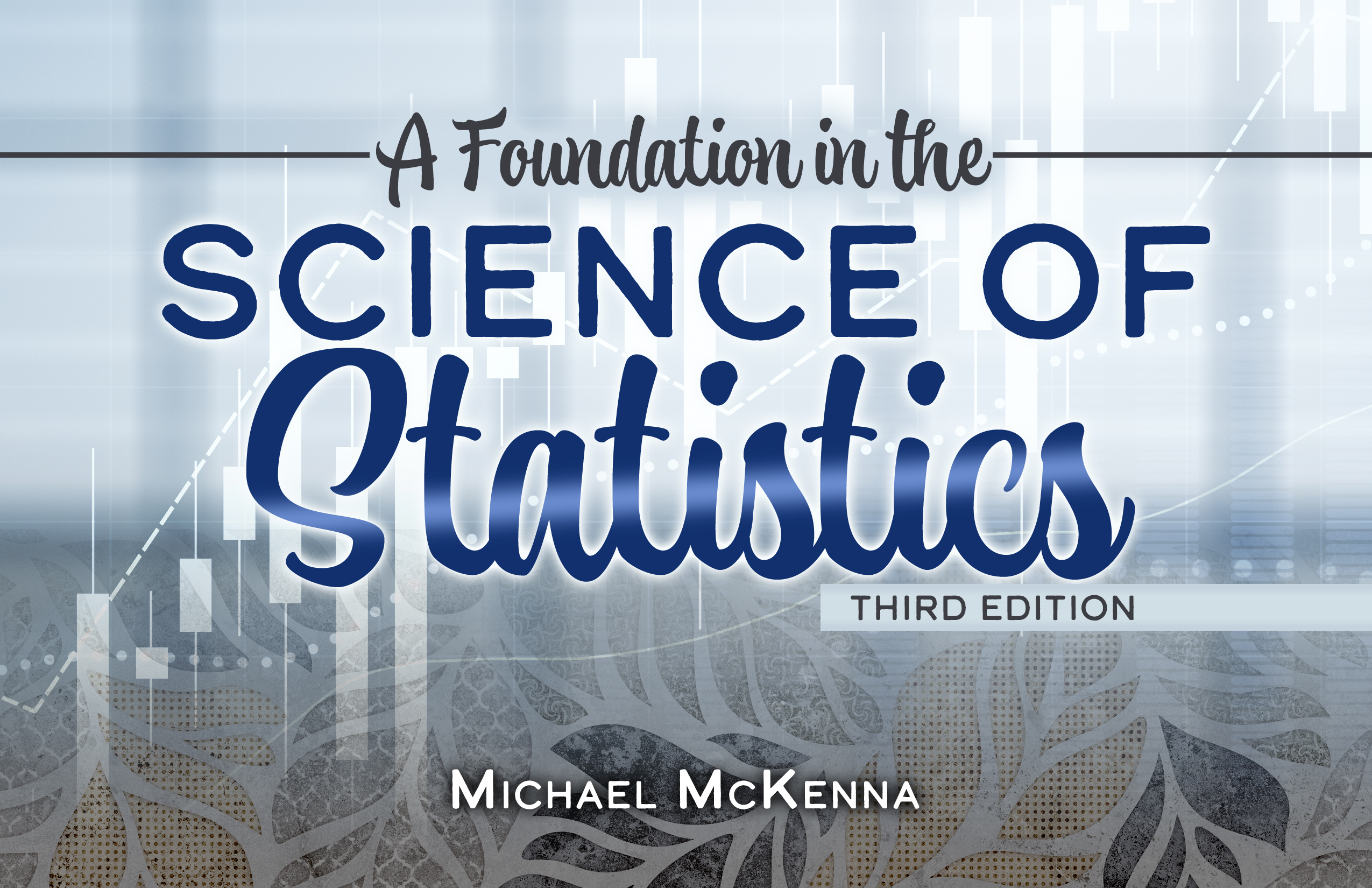 A Foundation in the Science of Statistics: A Simple and Central Approach