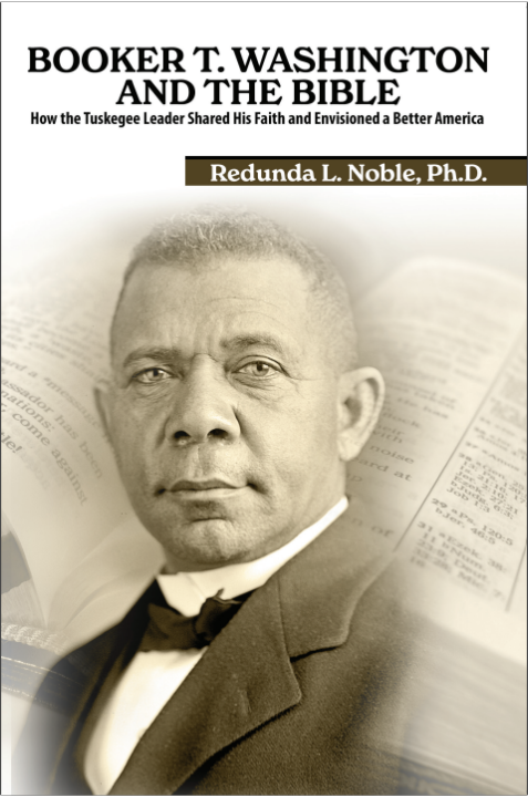 Booker T. Washington and the Bible: How the Tuskegee Leader Shared His Faith and Envisioned a Better America