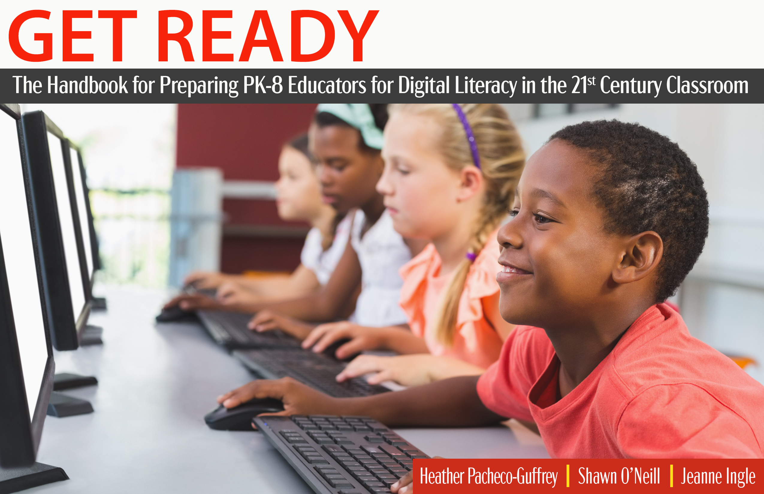 Get Ready: The Handbook for Preparing PK-8 Educators for Digital Literacy in the 21st Century Classroom