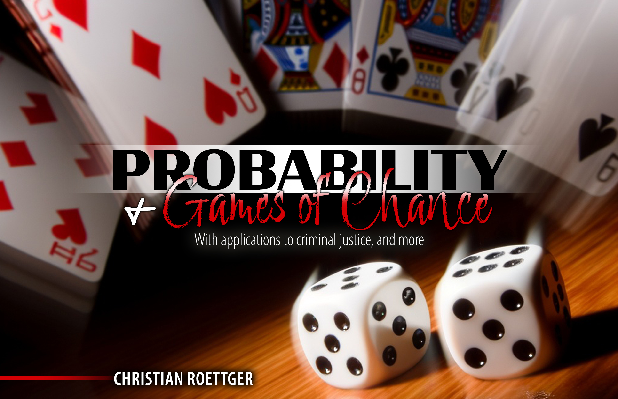 Probability and Games of Chance: With Applications to Criminal Justice, and More