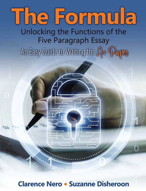 The Formula: Unlocking the Functions of the Five Paragraph Essay: An Essay Guide to Writing the A+ Paper