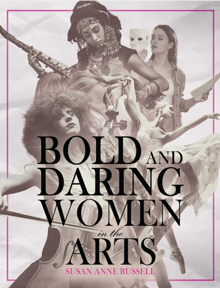 BOLD AND DARING WOMEN in the ARTS