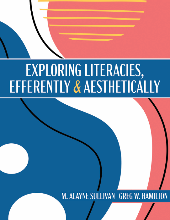 Exploring Literacies, Efferently and Aesthetically