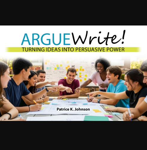 Argue Write! Turning Ideas Into Persuasive Power