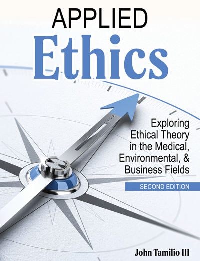 Applied Ethics: Exploring Ethical Theory in The Medical, Environmental, and Business Fields