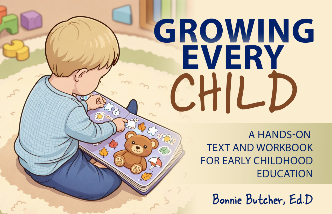 Growing Every Child: A Hands-On Text and Workbook for Early Childhood Education