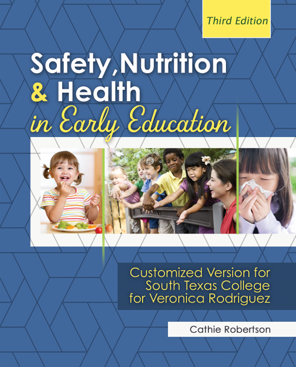 Safety, Nutrition, and Health in Early Education--Customized Version for South Texas College for Veronica Rodriguez