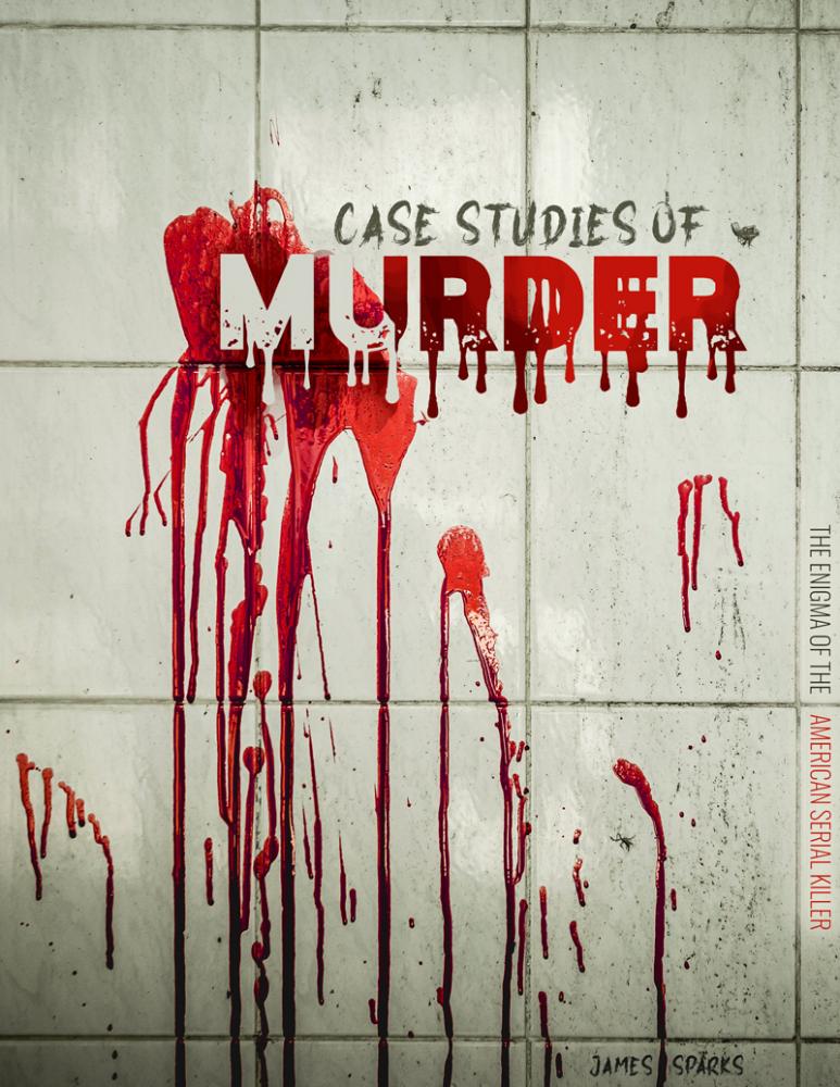 Case Studies of Murder: The Enigma of the American Serial Killer