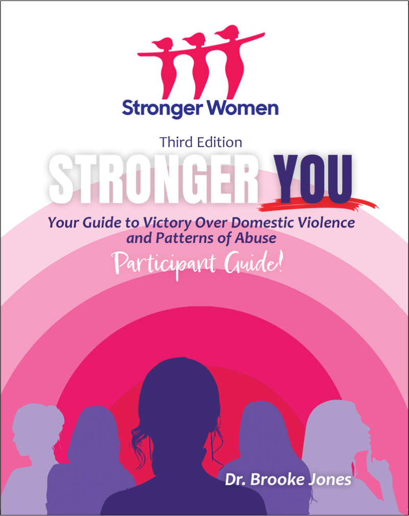 Stronger You: Your Guide to Victory over Domestic Violence and Patterns of Abuse Participant Guide