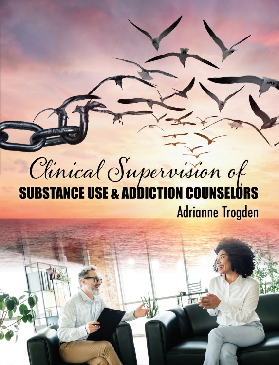 Clinical Supervision of Substance Use and Addiction Counselors