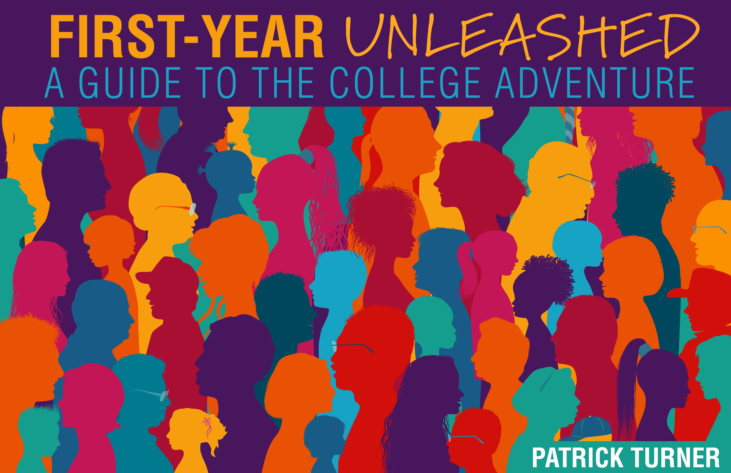 First-Year Unleashed: A Guide to the College Adventure