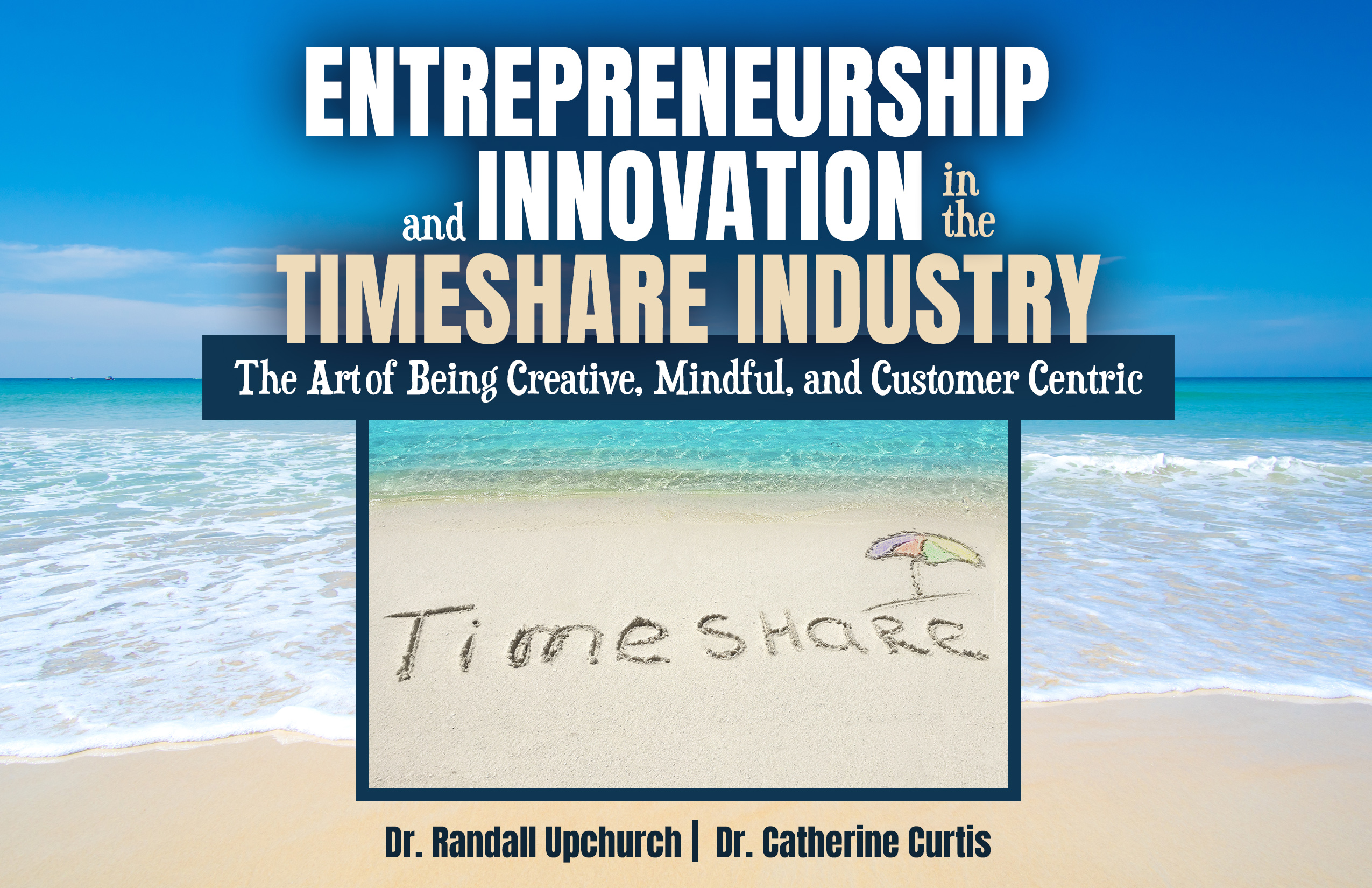 Entrepreneurship and Innovation in the Timeshare IndustryThe Art of Being Creative, Mindful, and Consumer Centric