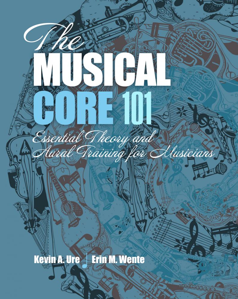 The Musical Core 101: Essential Theory and Aural Training for Musicians