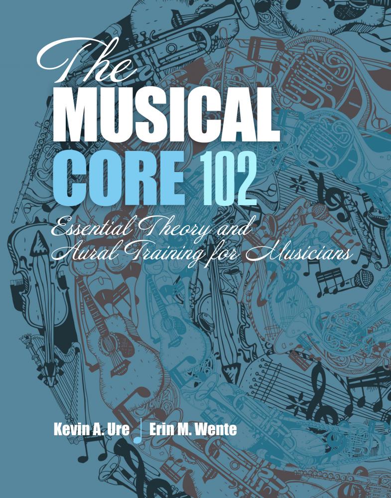 The Musical Core 102: Essential Theory and Aural Training for Musicians