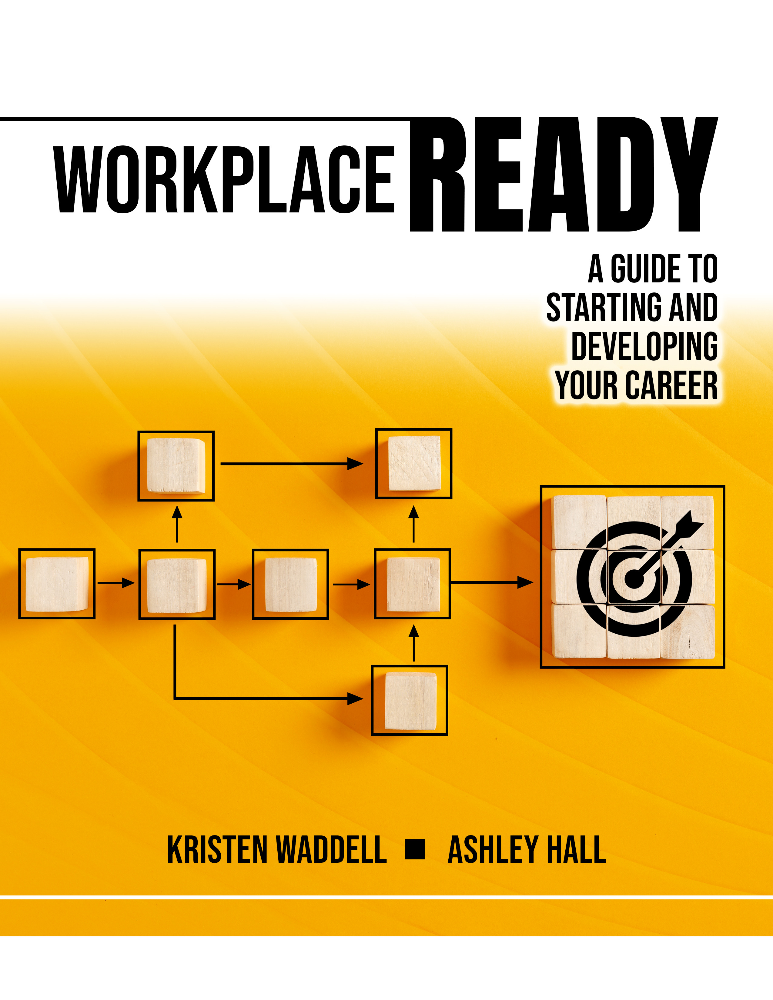 Workplace Ready: A Guide to Starting and Developing Your Career
