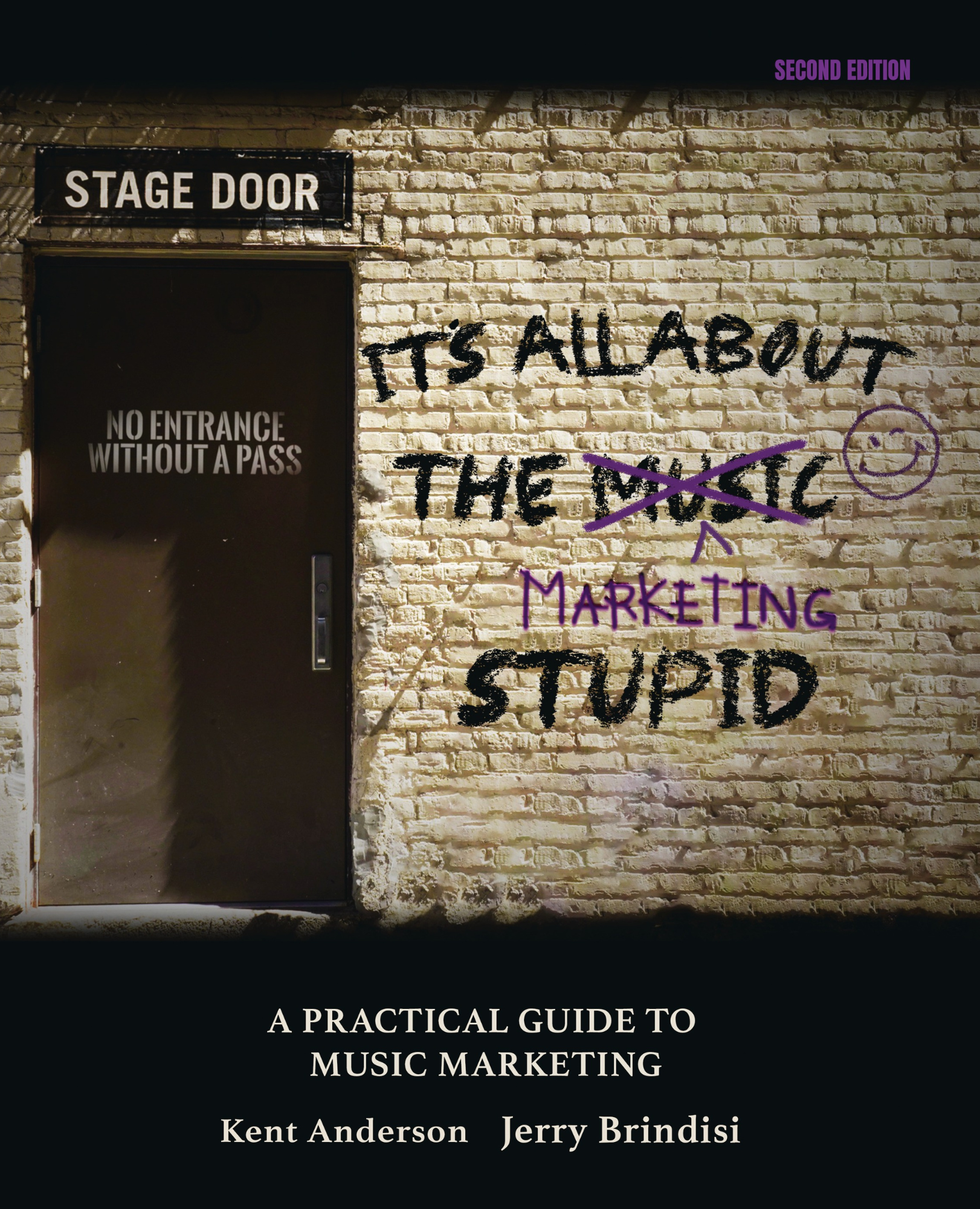 It's All About the Marketing Stupid: A Practical Guide to Music Marketing. SECOND EDITION