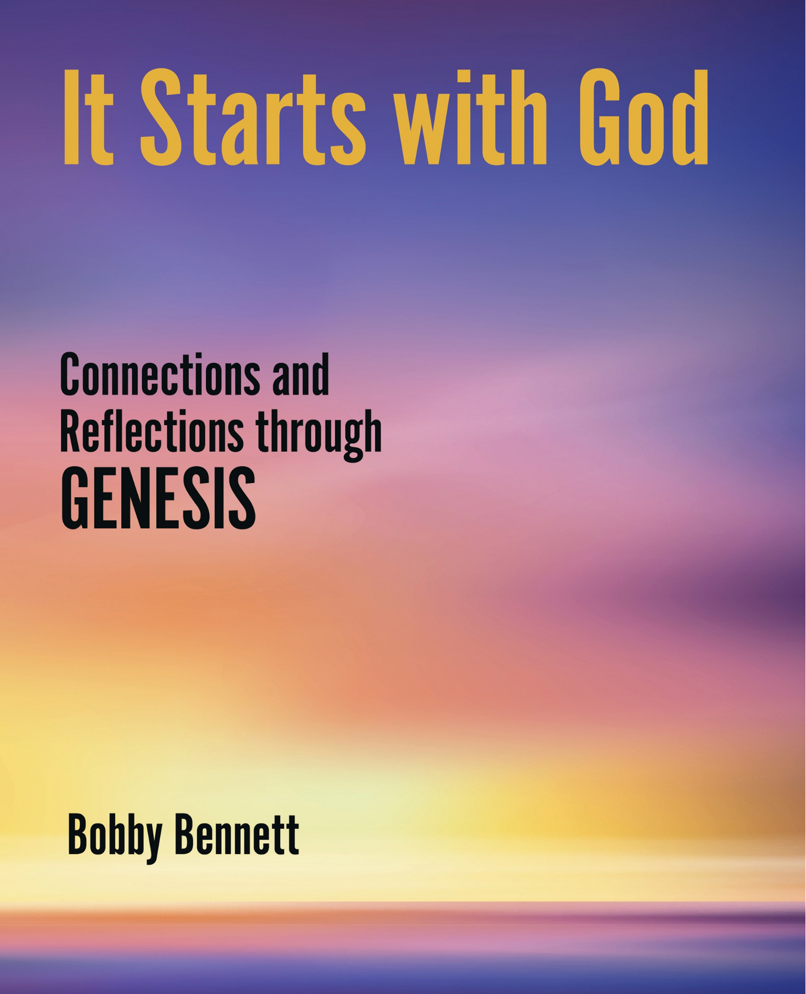 It Starts with God: Connections and Reflections through Genesis