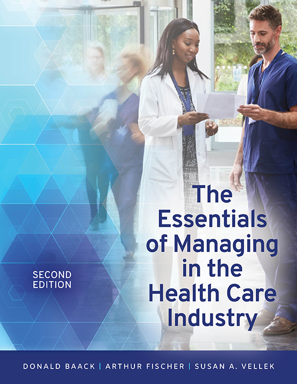 The Essentials of Managing in the Health Care Industry, Second Edition