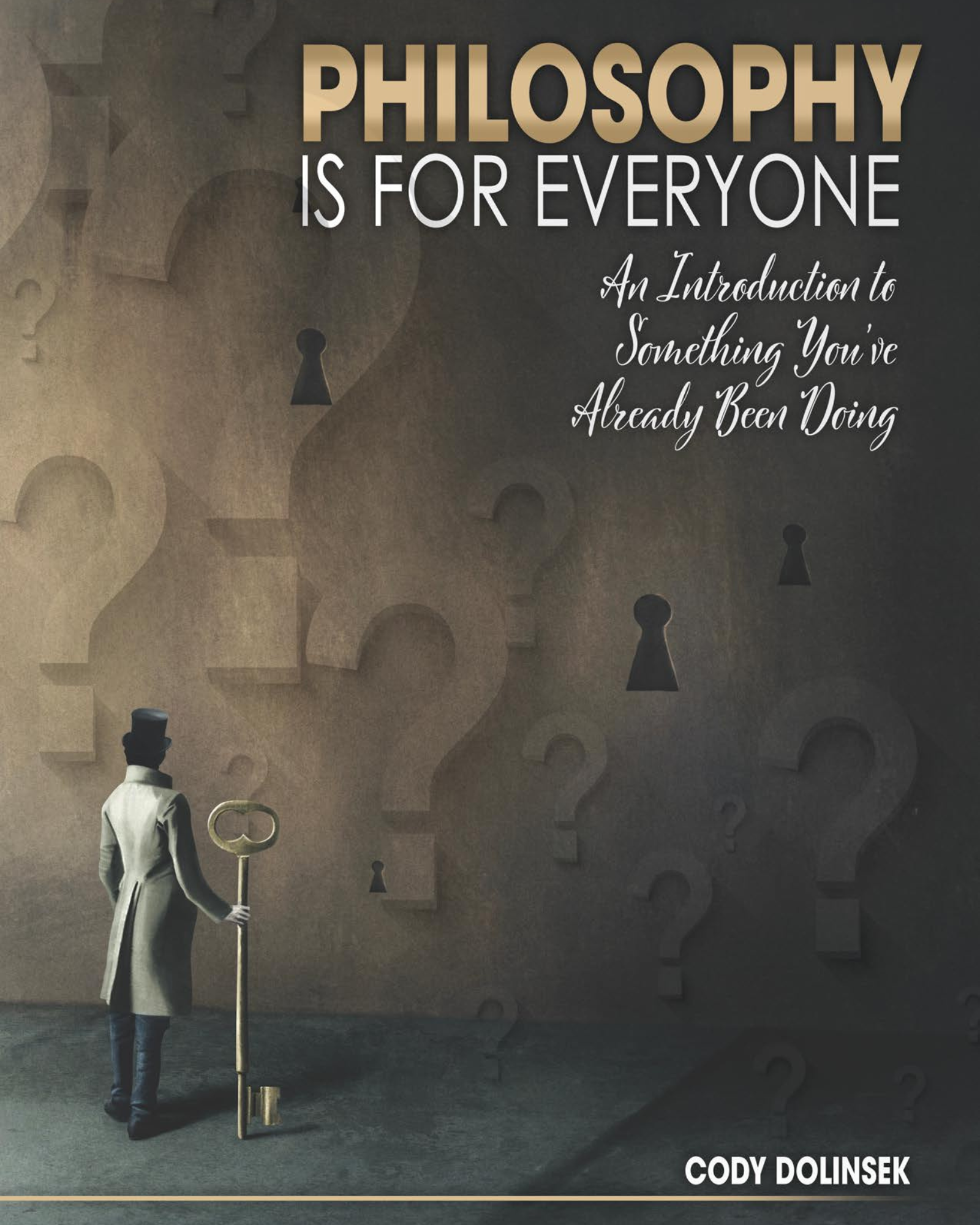 Philosophy is For Everyone: An Introduction to Something You've Already Been Doing