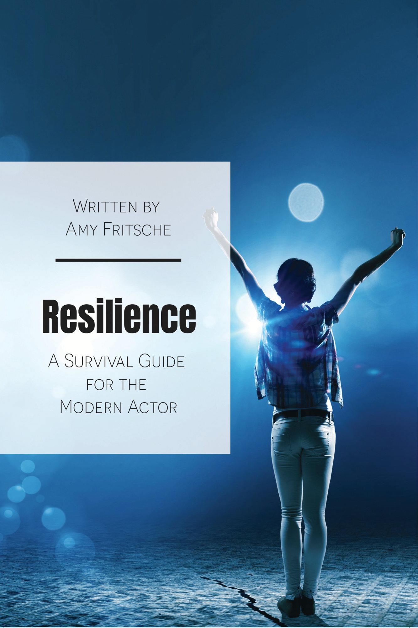 Resilience: A Survival Guide for the Modern Actor