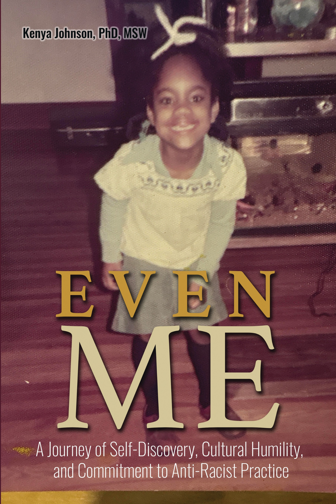 Even Me: A Journey of Self-Discovery, Cultural Humility, and Commitment to Anti-Racist Practice