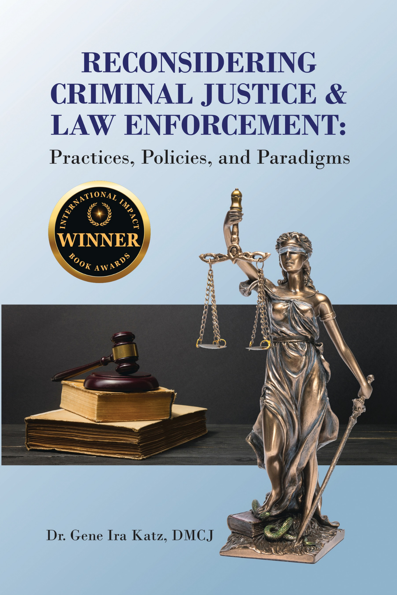 Reconsidering Criminal Justice and Law Enforcement: Practices, Policies, and Paradigms