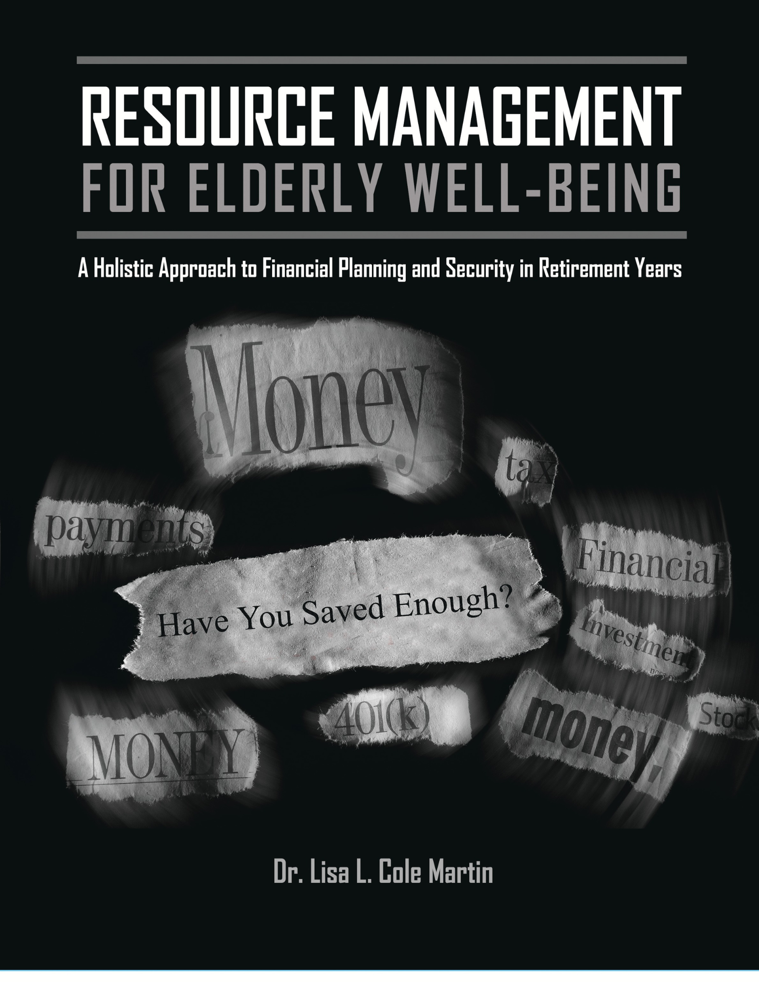 Resource Management for the Elderly Well-Being: A Holistic Approach to Financial Planning and Security in Retirement Years