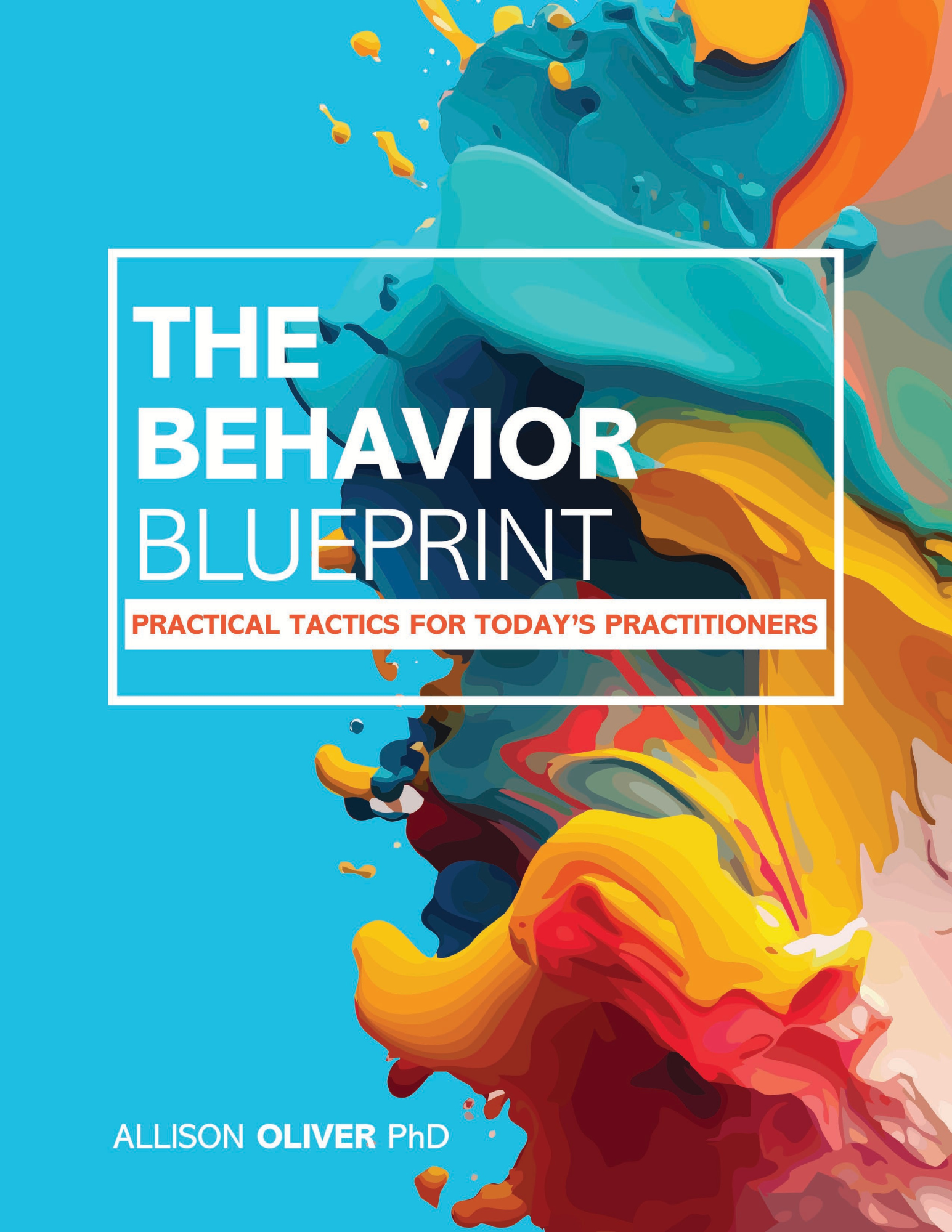 The Behavior Blueprint: Practical Tactics for Today's Practitioners