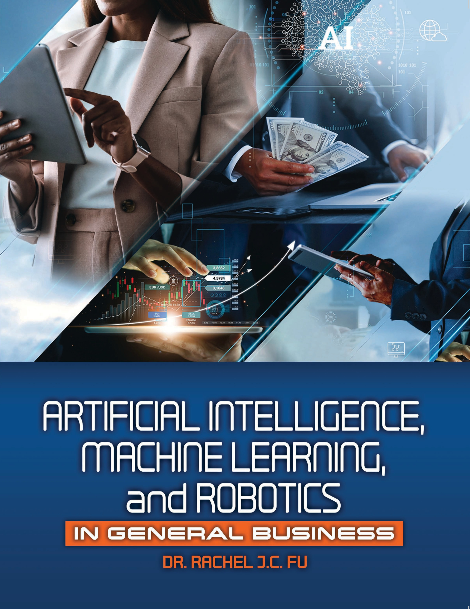 Artificial Intelligence, Machine Learning and Robotics in General Business