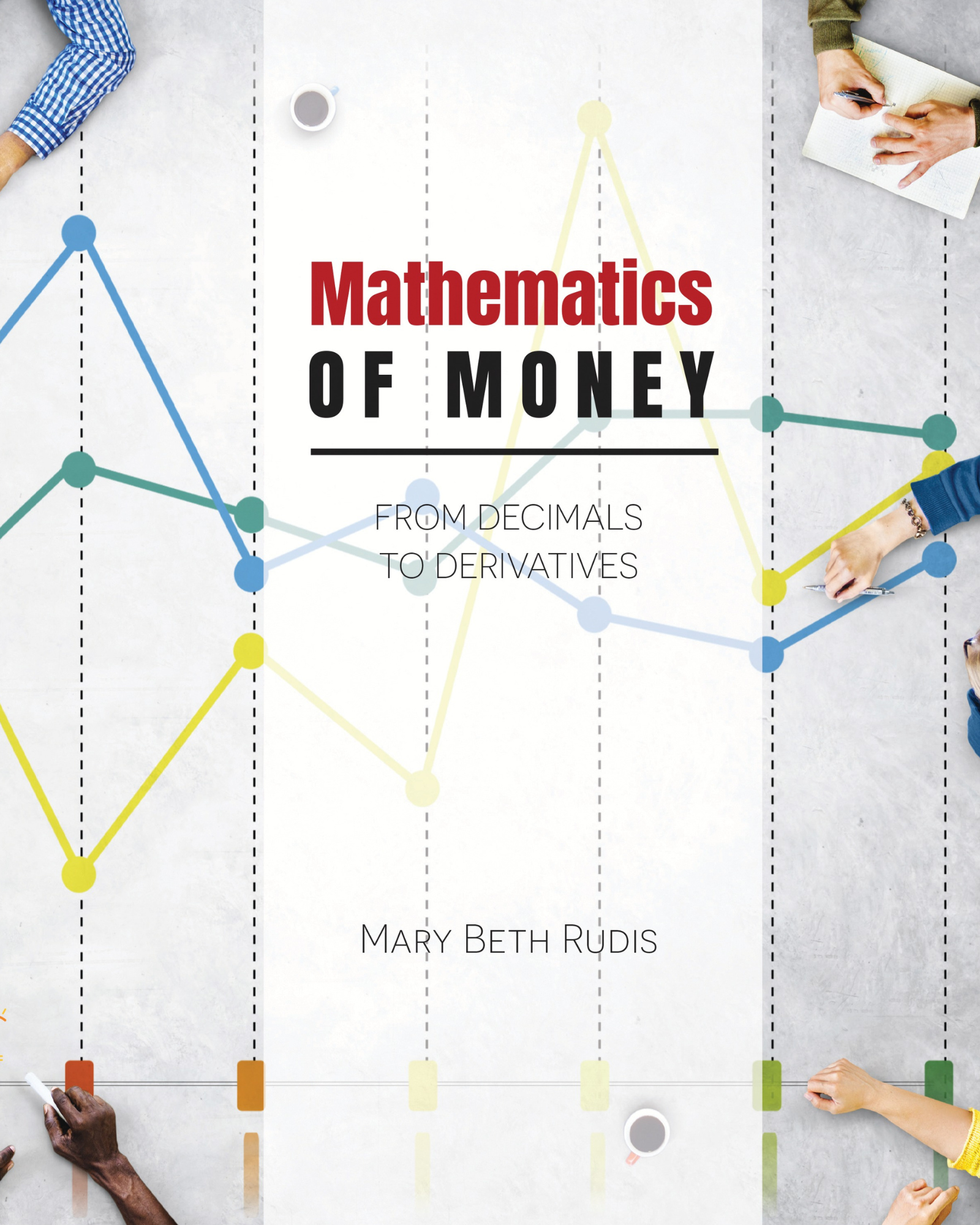 Mathematics of Money: From Decimals to Derivatives