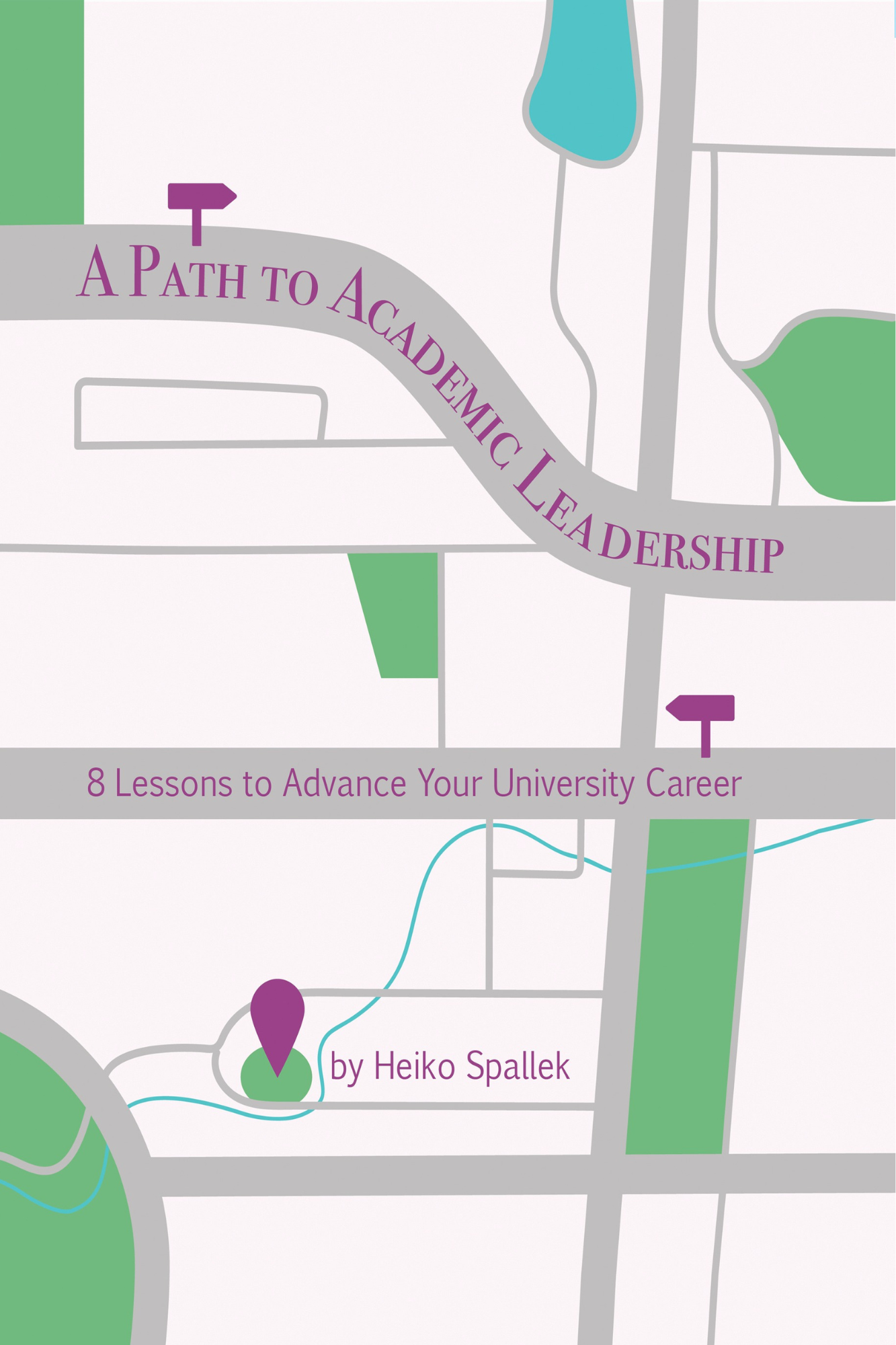 A Path to Academic Leadership: 8 Lessons to Advance Your University Career