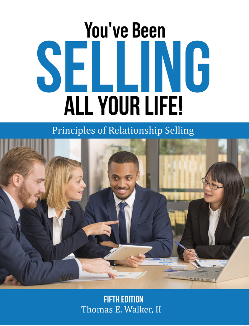 You've Been Selling All Your Life! Principles of Relationship Selling