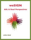 weSIGN: ASL & Deaf Perspectives - Level 4