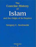 Concise History of Islam and the Origin of its Empires
