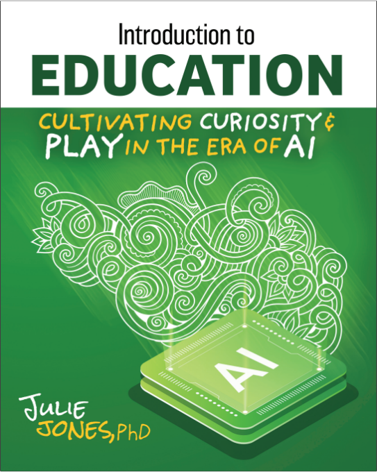 Introduction to Education: Cultivating Curiosity & Play in the Era of AI