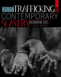 Human Trafficking and Contemporary Slavery: An Essential Text