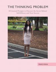 The Thinking Problem: 101 Journal Prompts to Discover the Secret Behind Self-Efficacy and Your Success