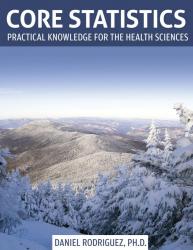 Core Statistics: Practical Knowledge for the Health Sciences