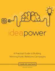 ideapower: A Practical Guide to Building Winning Public Relations Campaigns
