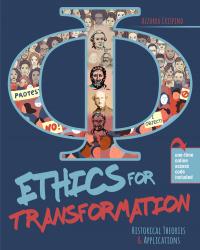 Ethics for Transformation: Historical Theories and Contemporary Applications