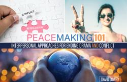 Peacemaking 101: Interpersonal Approaches for Ending Drama and Conflict