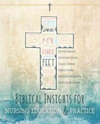Biblical Insights for Nursing Education and Practice